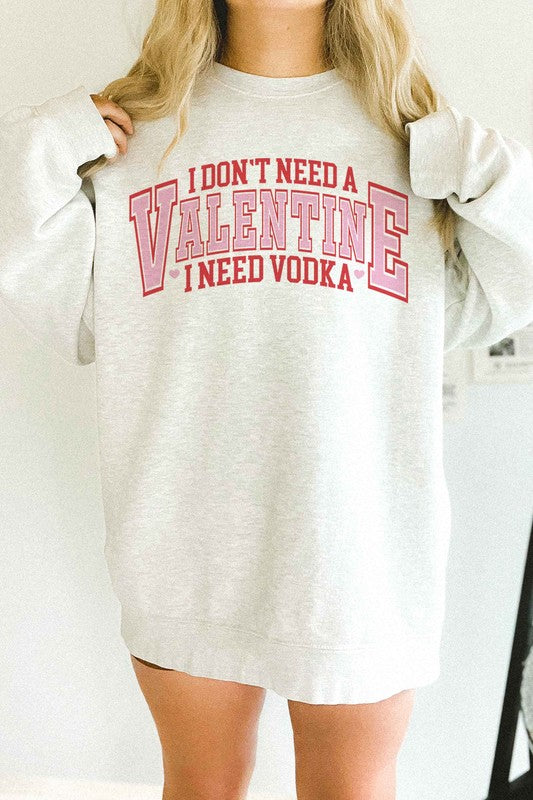 I NEED VODKA VALENTINES OVERSIZED SWEATSHIRT