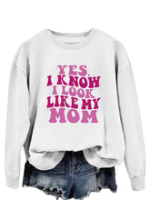 Load image into Gallery viewer, YES I KNOW I LOOK LIKE MY MOM Print Fashion Plus Size Sweater