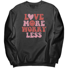Load image into Gallery viewer, Love More Worry Less Valentine Sweatshirt