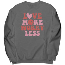 Load image into Gallery viewer, Love More Worry Less Valentine Sweatshirt