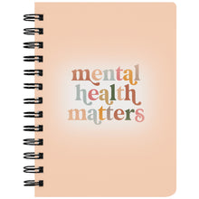 Load image into Gallery viewer, Mental Health Matters Notebook