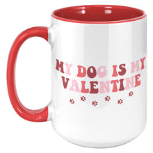 Load image into Gallery viewer, My Dog is my Valentine 15 oz Coffee Mug