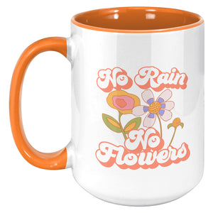 No Rain, No Flowers 15 oz Coffee Mug