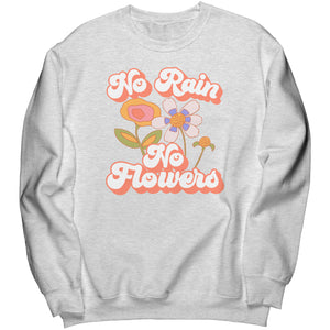 No Rain No Flowers Sweatshirt