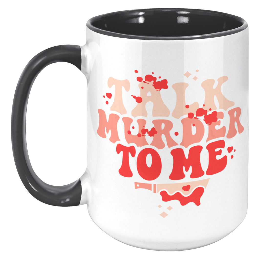 Talk Murder To Me 15 oz Coffee Mug