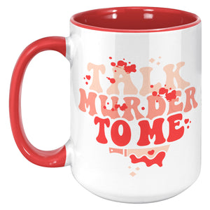 Talk Murder To Me 15 oz Coffee Mug
