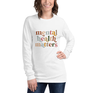 Mental Health Matters,  Unisex Long Sleeve Tee, mental health, self love, mental health importance, mental health awareness